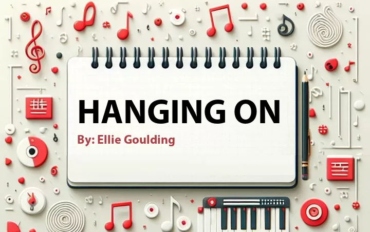 Lirik lagu: Hanging On oleh Ellie Goulding :: Cari Lirik Lagu di WowKeren.com ?