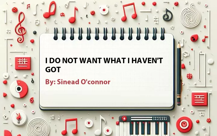 Lirik lagu: I Do Not Want What I Haven't Got oleh Sinead O'connor :: Cari Lirik Lagu di WowKeren.com ?