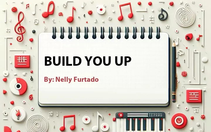 Lirik lagu: Build You Up oleh Nelly Furtado :: Cari Lirik Lagu di WowKeren.com ?