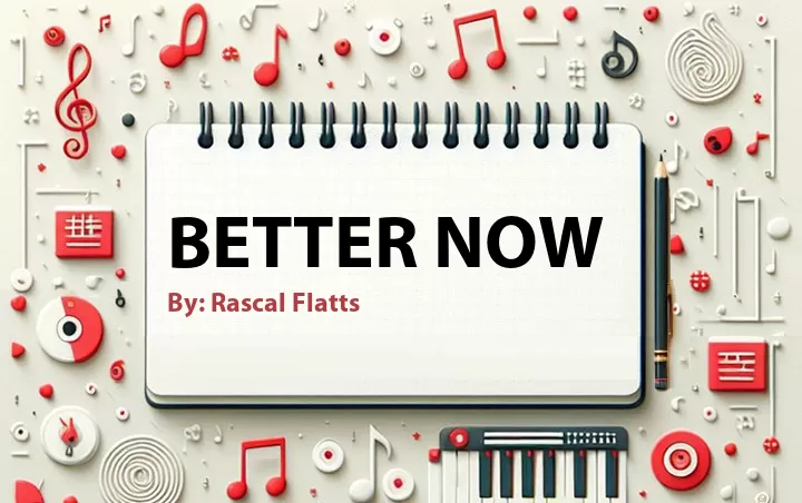 Lirik lagu: Better Now oleh Rascal Flatts :: Cari Lirik Lagu di WowKeren.com ?