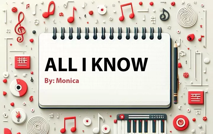 Lirik lagu: All I Know oleh Monica :: Cari Lirik Lagu di WowKeren.com ?