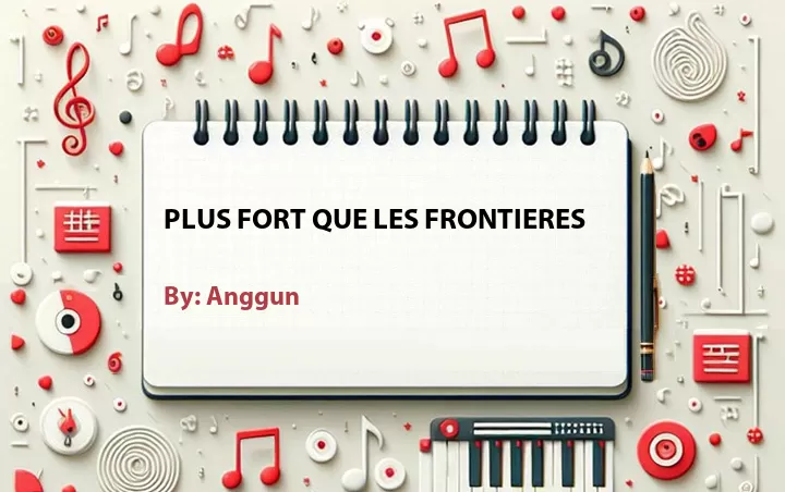 Lirik lagu: Plus Fort Que Les Frontieres oleh Anggun :: Cari Lirik Lagu di WowKeren.com ?