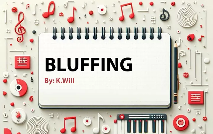 Lirik lagu: Bluffing oleh K.Will :: Cari Lirik Lagu di WowKeren.com ?