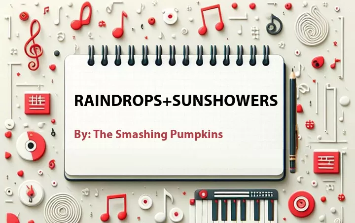 Lirik lagu: Raindrops+Sunshowers oleh The Smashing Pumpkins :: Cari Lirik Lagu di WowKeren.com ?