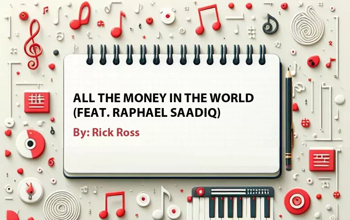 Lirik lagu: All the Money in the World (Feat. Raphael Saadiq) oleh Rick Ross :: Cari Lirik Lagu di WowKeren.com ?