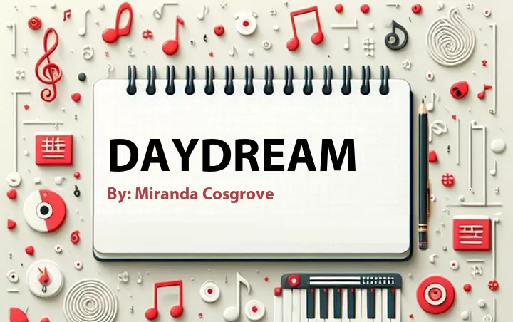 Lirik lagu: Daydream oleh Miranda Cosgrove :: Cari Lirik Lagu di WowKeren.com ?