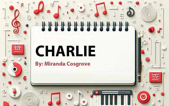 Lirik lagu: Charlie oleh Miranda Cosgrove :: Cari Lirik Lagu di WowKeren.com ?