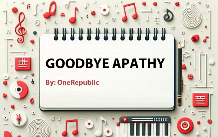 Lirik lagu: Goodbye Apathy oleh OneRepublic :: Cari Lirik Lagu di WowKeren.com ?