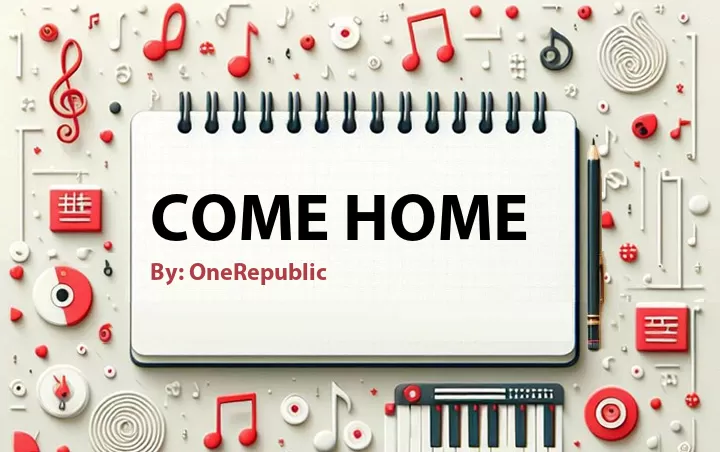 Lirik lagu: Come Home oleh OneRepublic :: Cari Lirik Lagu di WowKeren.com ?