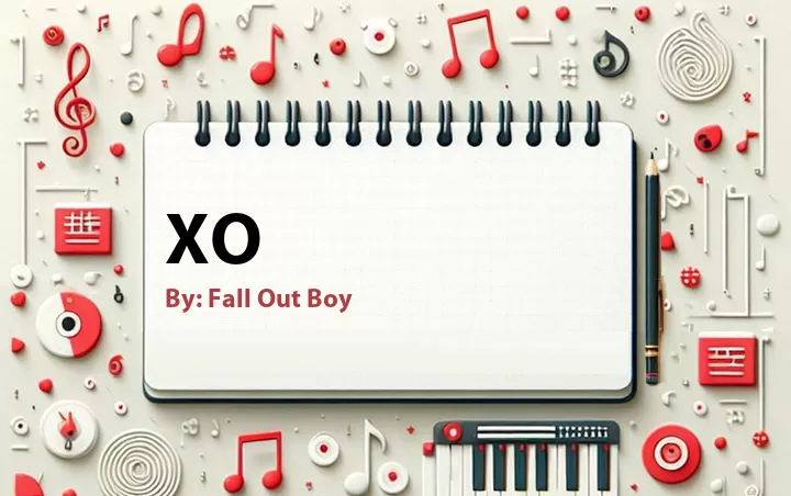 Lirik lagu: XO oleh Fall Out Boy :: Cari Lirik Lagu di WowKeren.com ?