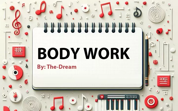 Lirik lagu: Body Work oleh The-Dream :: Cari Lirik Lagu di WowKeren.com ?