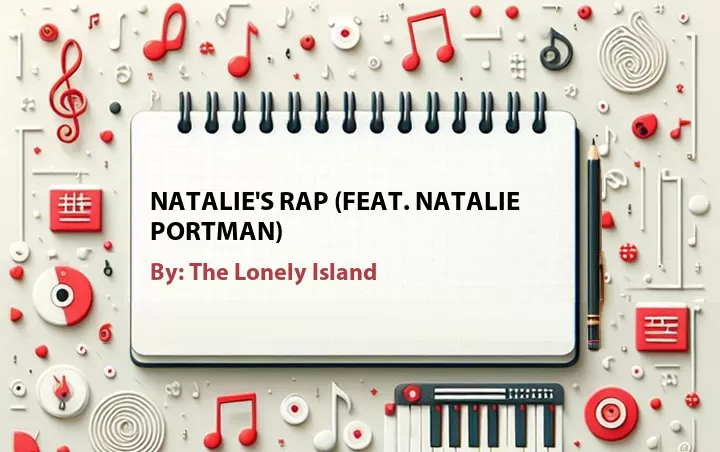 Lirik lagu: Natalie's Rap (Feat. Natalie Portman) oleh The Lonely Island :: Cari Lirik Lagu di WowKeren.com ?