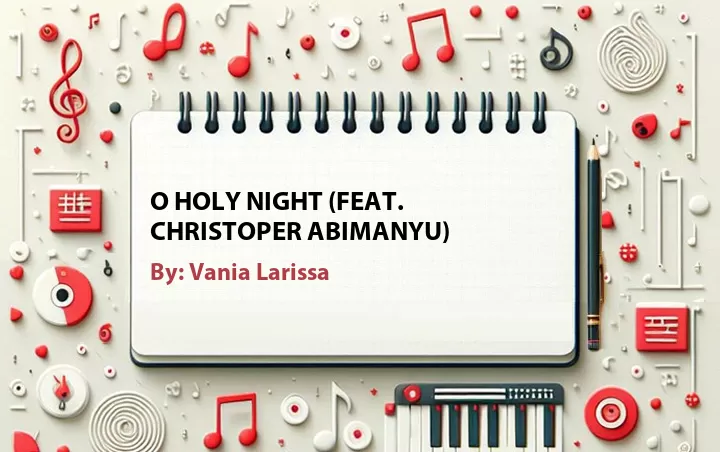 Lirik lagu: O Holy Night (Feat. Christoper Abimanyu) oleh Vania Larissa :: Cari Lirik Lagu di WowKeren.com ?