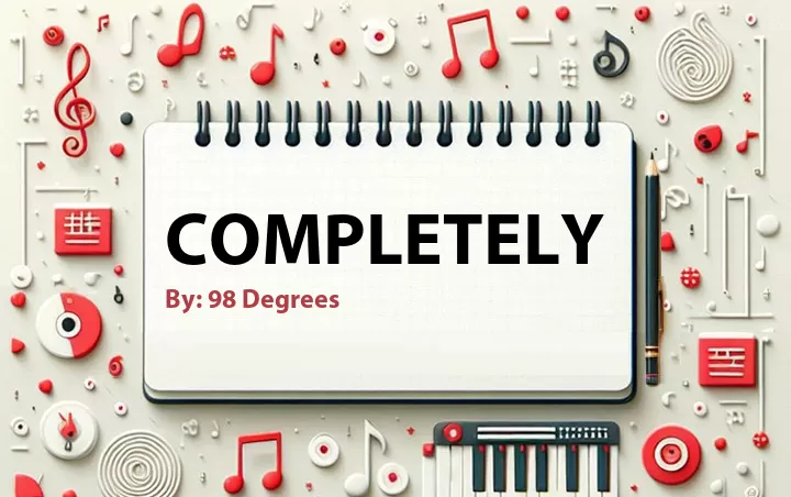 Lirik lagu: Completely oleh 98 Degrees :: Cari Lirik Lagu di WowKeren.com ?