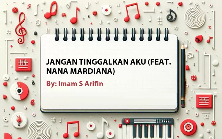 Lirik lagu: Jangan Tinggalkan Aku (Feat. Nana Mardiana) oleh Imam S Arifin :: Cari Lirik Lagu di WowKeren.com ?