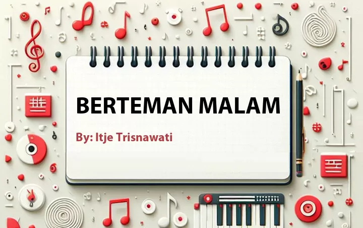 Lirik lagu: Berteman Malam oleh Itje Trisnawati :: Cari Lirik Lagu di WowKeren.com ?