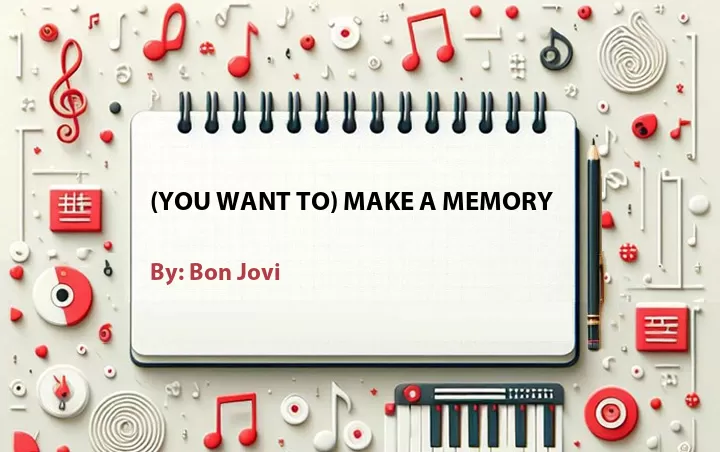 Lirik lagu: (You Want To) Make a Memory oleh Bon Jovi :: Cari Lirik Lagu di WowKeren.com ?