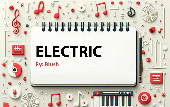 Lirik lagu: Electric oleh Blush :: Cari Lirik Lagu di WowKeren.com ?