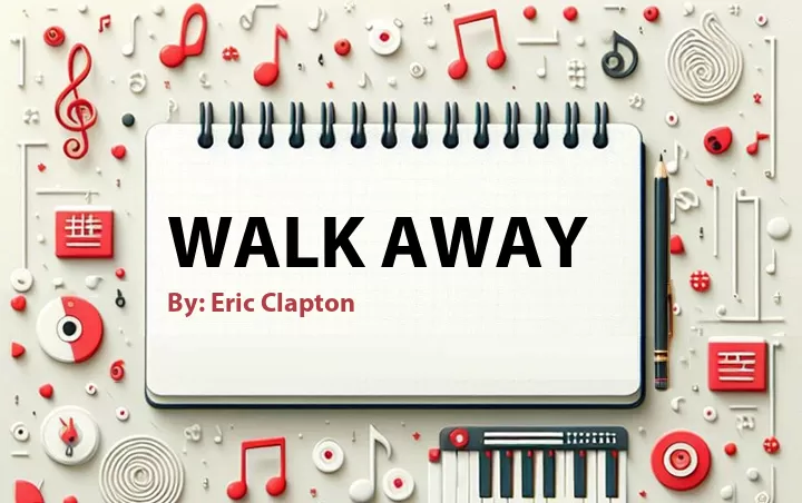 Lirik lagu: Walk Away oleh Eric Clapton :: Cari Lirik Lagu di WowKeren.com ?