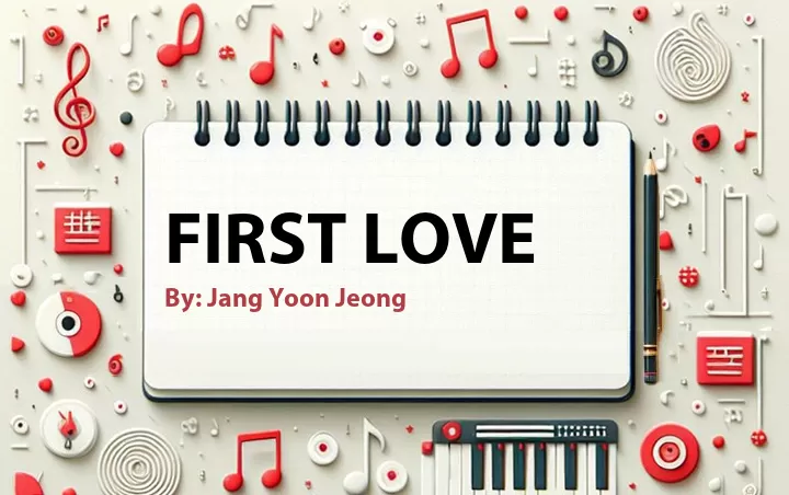 Lirik lagu: First Love oleh Jang Yoon Jeong :: Cari Lirik Lagu di WowKeren.com ?