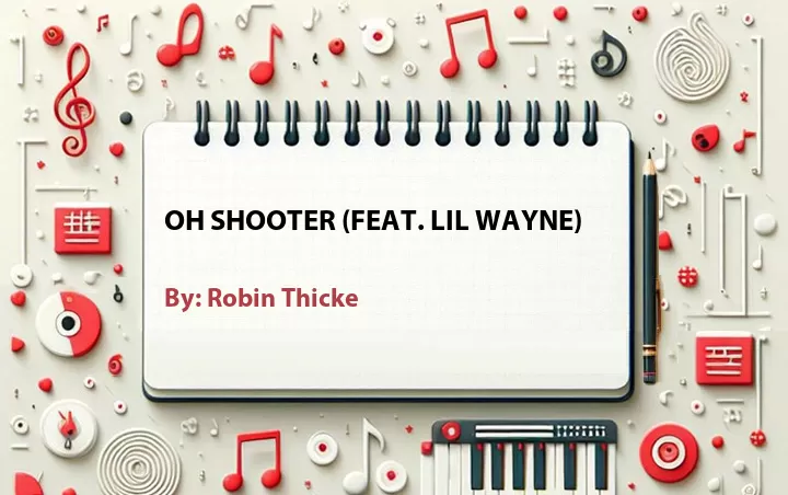 Lirik lagu: Oh Shooter (Feat. Lil Wayne) oleh Robin Thicke :: Cari Lirik Lagu di WowKeren.com ?