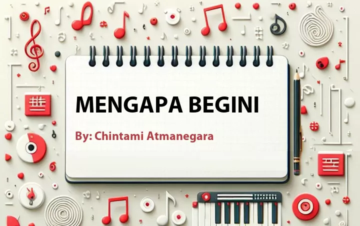 Lirik lagu: Mengapa Begini oleh Chintami Atmanegara :: Cari Lirik Lagu di WowKeren.com ?