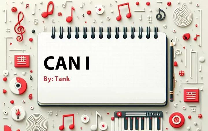 Lirik lagu: Can I oleh Tank :: Cari Lirik Lagu di WowKeren.com ?