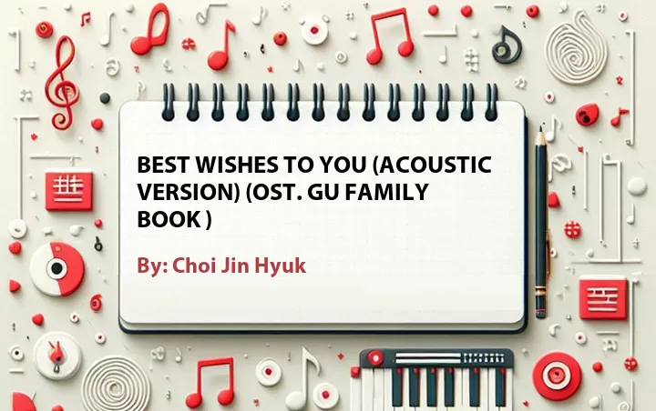 Lirik lagu: Best Wishes to You (Acoustic Version) (OST. Gu Family Book ) oleh Choi Jin Hyuk :: Cari Lirik Lagu di WowKeren.com ?