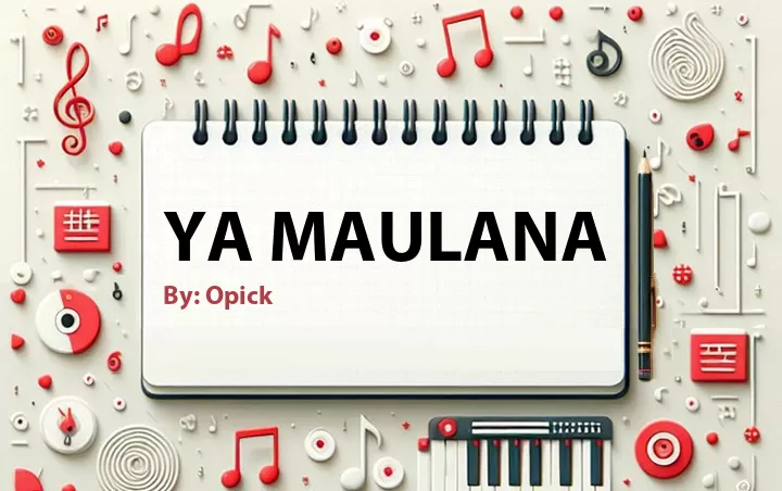 Lirik lagu: Ya Maulana oleh Opick :: Cari Lirik Lagu di WowKeren.com ?