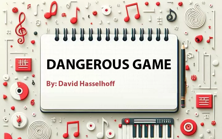 Lirik lagu: Dangerous Game oleh David Hasselhoff :: Cari Lirik Lagu di WowKeren.com ?