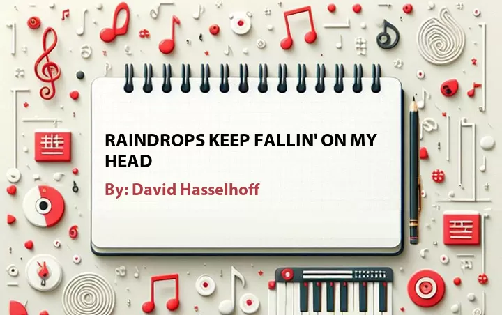 Lirik lagu: Raindrops Keep Fallin' on My Head oleh David Hasselhoff :: Cari Lirik Lagu di WowKeren.com ?