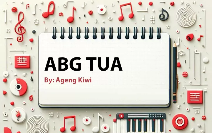 Lirik lagu: ABG Tua oleh Ageng Kiwi :: Cari Lirik Lagu di WowKeren.com ?