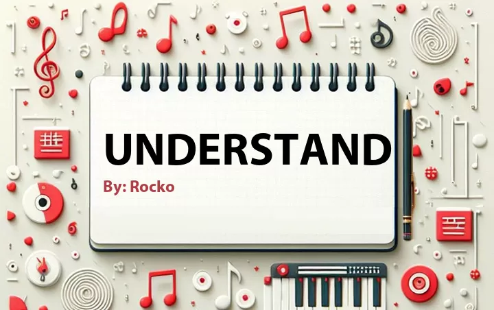 Lirik lagu: Understand oleh Rocko :: Cari Lirik Lagu di WowKeren.com ?