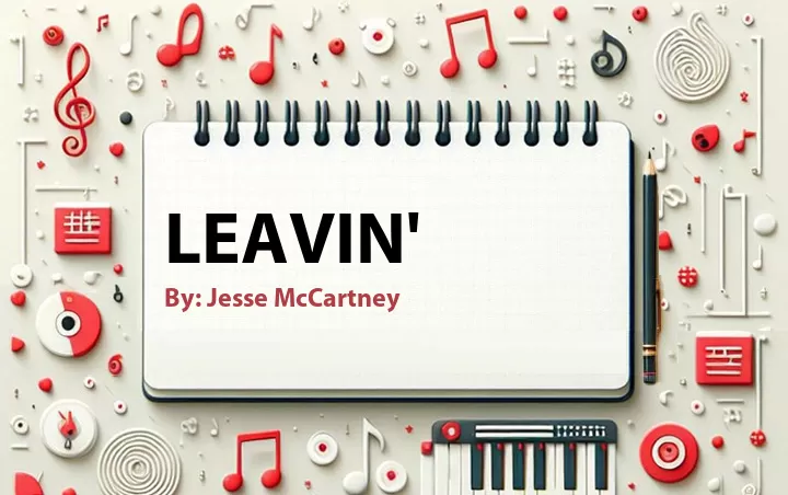 Lirik lagu: Leavin' oleh Jesse McCartney :: Cari Lirik Lagu di WowKeren.com ?