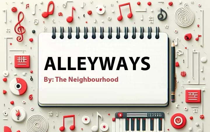 Lirik lagu: Alleyways oleh The Neighbourhood :: Cari Lirik Lagu di WowKeren.com ?