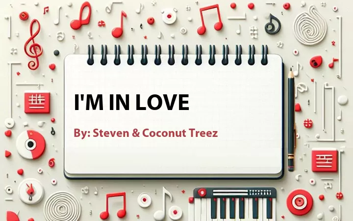 Lirik lagu: I'm in Love oleh Steven & Coconut Treez :: Cari Lirik Lagu di WowKeren.com ?