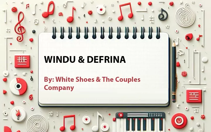 Lirik lagu: Windu & Defrina oleh White Shoes & The Couples Company :: Cari Lirik Lagu di WowKeren.com ?