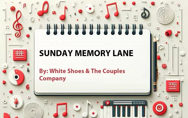 Lirik lagu: Sunday Memory Lane oleh White Shoes & The Couples Company :: Cari Lirik Lagu di WowKeren.com ?
