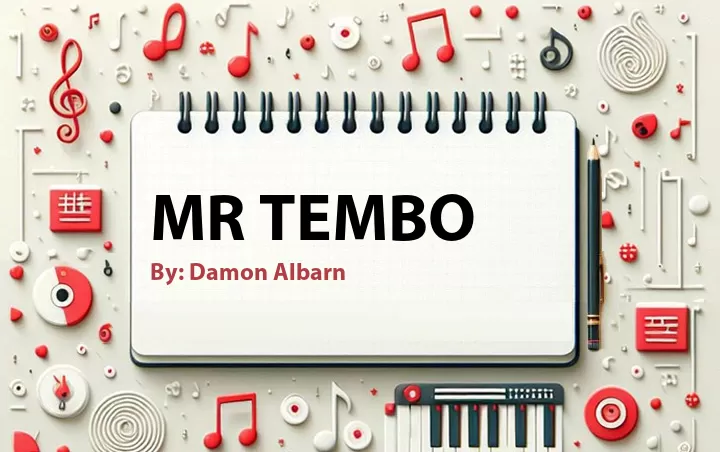 Lirik lagu: Mr Tembo oleh Damon Albarn :: Cari Lirik Lagu di WowKeren.com ?
