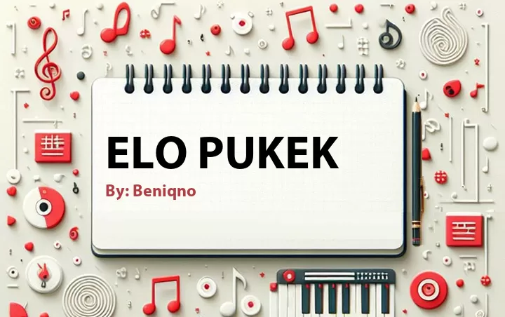 Lirik lagu: Elo Pukek oleh Beniqno :: Cari Lirik Lagu di WowKeren.com ?