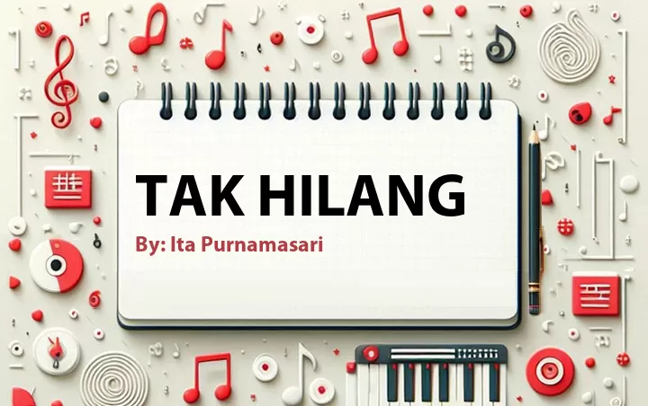 Lirik lagu: Tak Hilang oleh Ita Purnamasari :: Cari Lirik Lagu di WowKeren.com ?