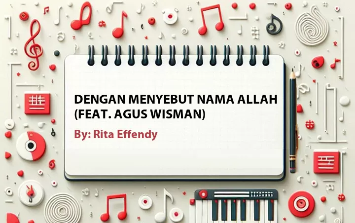 Lirik lagu: Dengan Menyebut Nama Allah (Feat. Agus Wisman) oleh Rita Effendy :: Cari Lirik Lagu di WowKeren.com ?