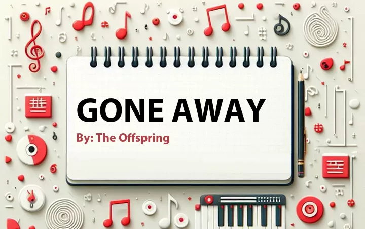 Lirik lagu: Gone Away oleh The Offspring :: Cari Lirik Lagu di WowKeren.com ?