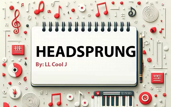 Lirik lagu: Headsprung oleh LL Cool J :: Cari Lirik Lagu di WowKeren.com ?
