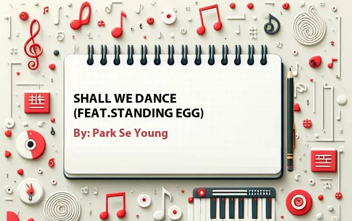 Lirik lagu: Shall We Dance (Feat.Standing Egg) oleh Park Se Young :: Cari Lirik Lagu di WowKeren.com ?