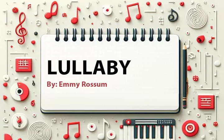 Lirik lagu: Lullaby oleh Emmy Rossum :: Cari Lirik Lagu di WowKeren.com ?