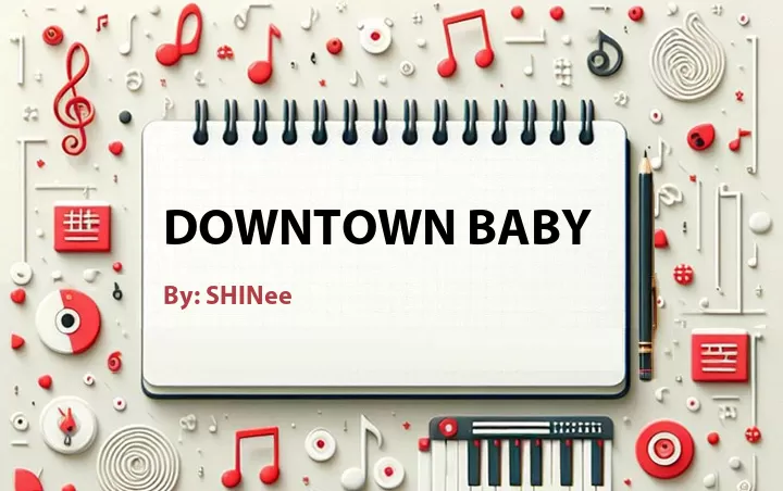 Lirik lagu: Downtown Baby oleh SHINee :: Cari Lirik Lagu di WowKeren.com ?