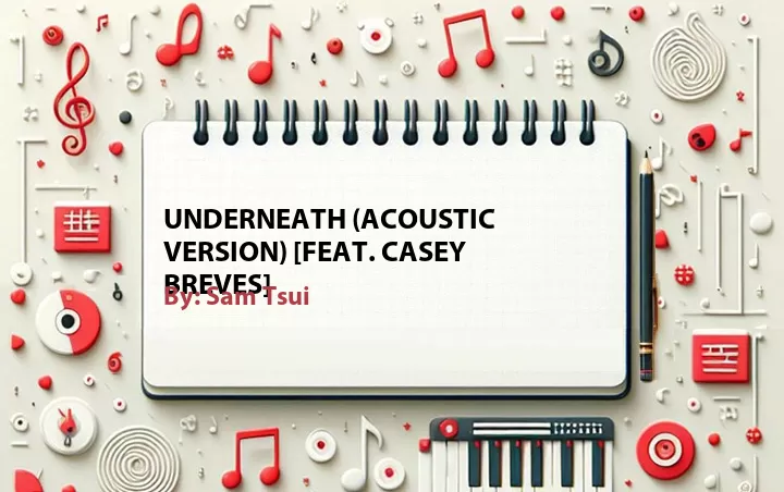 Lirik lagu: Underneath (Acoustic Version) [Feat. Casey Breves] oleh Sam Tsui :: Cari Lirik Lagu di WowKeren.com ?