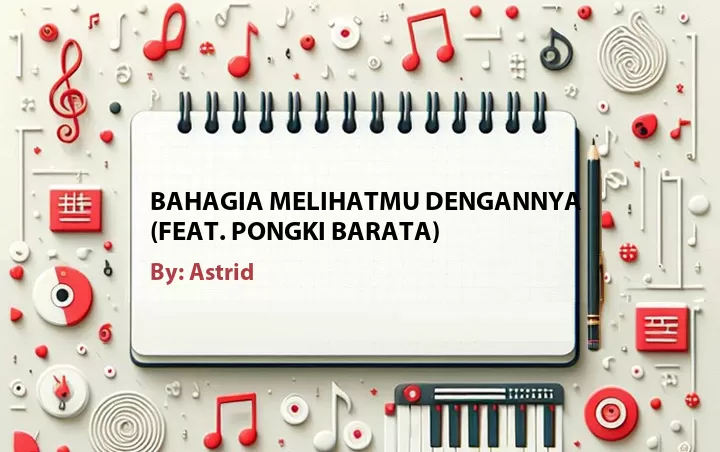 Lirik lagu: Bahagia Melihatmu Dengannya (Feat. Pongki Barata) oleh Astrid :: Cari Lirik Lagu di WowKeren.com ?