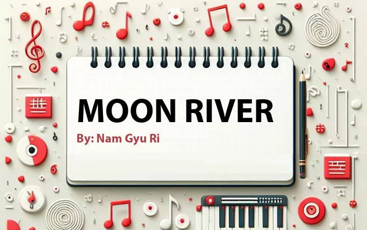 Lirik lagu: Moon River oleh Nam Gyu Ri :: Cari Lirik Lagu di WowKeren.com ?